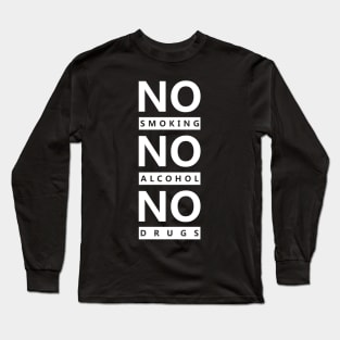 No smoking no alcohol no drugs Long Sleeve T-Shirt